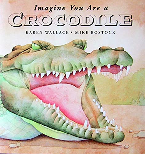 Imagine You Are a Crocodile by Karen Wallace
