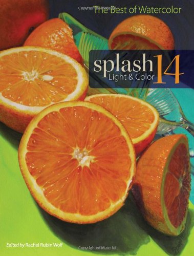 Splash 14 - Light &amp; Color: The Best of Watercolor by Rachel Rubin Wolf 
			
			
		
		
		
       	 
       		
       			(Editor)