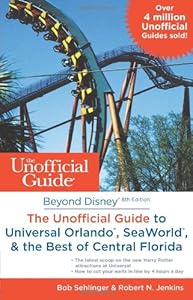 Beyond Disney: The Unofficial Guide to Universal Orlando, SeaWorld &amp; the Best of Central Florida by Bob Sehlinger