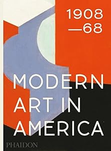 Modern Art in America 1908-68 by William C Agee