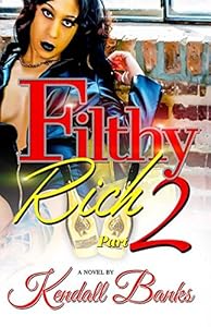 Filthy Rich-Part 2 by Kendall Banks