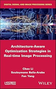 Architecture-Aware Optimization Strategies in Real-time Image Processing (Digital Signal and Image Processing) by Chao Li