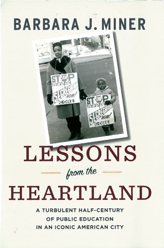 Lessons from the Heartland: A Turbulent Half-Century of Public Education in an Iconic American City by Barbara Miner