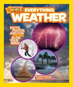 National Geographic Kids Everything Weather: Facts, Photos, and Fun that Will Blow You Away