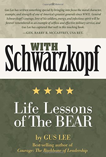 With Schwarzkopf: Life Lessons of The Bear by Gus Lee