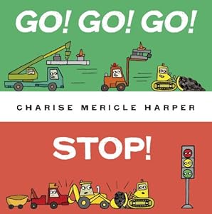 Go! Go! Go! Stop! by Charise Mericle Harper
