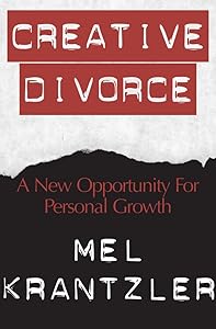 Creative Divorce: A New Opportunity for Personal Growth by Mel Krantzler