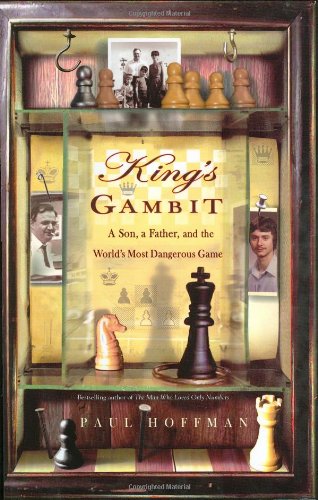 King's Gambit: A Son, A Father, and the World's Most Dangerous Game by Paul Hoffman