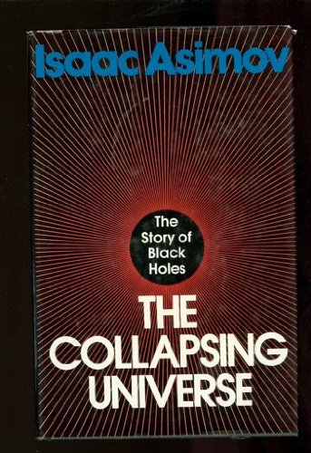 The Collapsing Universe: The Story of the Black Holes by Isaac Asimov