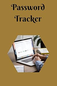 Password Tracker: You Never Have to Reset Your Passwords Again! by Lenon Mundeta