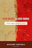 Marianne Constable, "Our Word is Our Bond: How Legal Speech Acts" (Stanford UP, 2014)