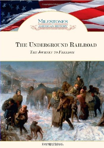 The Underground Railroad: The Journey to Freedom (Milestones in American History) by Charles River Editors