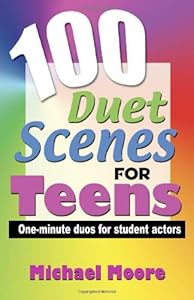 100 Duet Scenes for Teens: One-Minute Duos for Student Actors