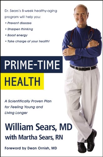 Prime-Time Health: A Scientifically Proven Plan for Feeling Young and Living Longer by William Sears MD FRCP