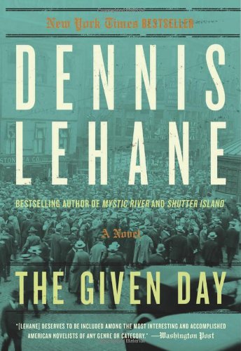 The Given Day: A Novel by Dennis Lehane