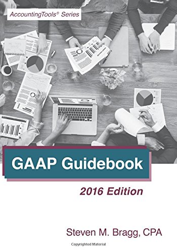 GAAP Guidebook: 2016 Edition by Steven M. Bragg