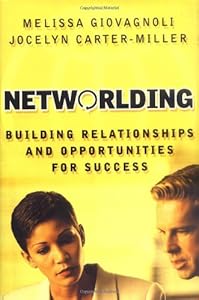 Networlding: Building Relationships and Opportunities for Success (Jossey-Bass Business & Management)