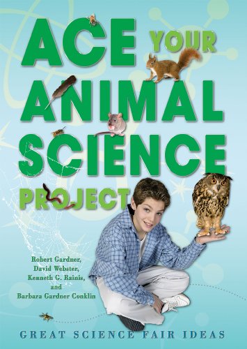 Ace Your Animal Science Project: Great Science Fair Ideas by Robert Gardner