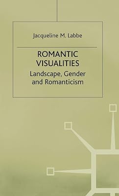 Romantic Visualities: Landscape, Gender and Romanticism