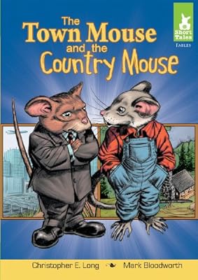 The Town Mouse and the Country Mouse (Short Tales: Fables)