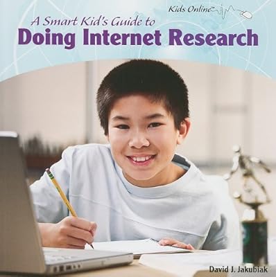 A Smart Kid's Guide to Doing Internet Research (Kids Online)