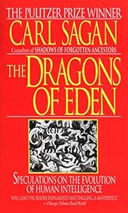 The Dragons of Eden: Speculations on the Evolution of Human Intelligence