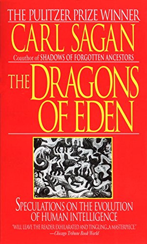 The Dragons of Eden: Speculations on the Evolution of Human Intelligence by Carl Sagan