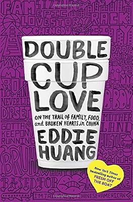 Double Cup Love: On the Trail of Family, Food, and Broken Hearts in China