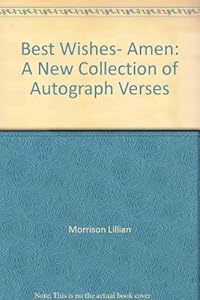 Best wishes, amen;: A new collection of autograph verses by Lillian Morrison