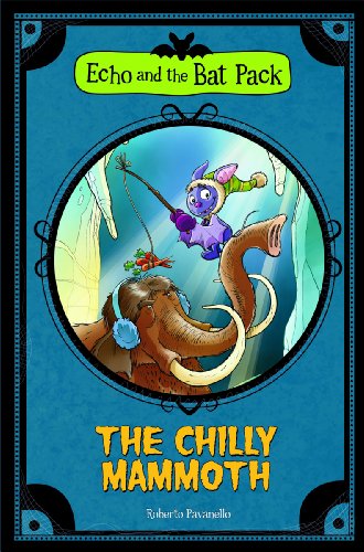 The Chilly Mammoth (Echo and the Bat Pack) by Roberto Pavanello