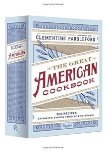 The Great American Cookbook: 500 Time-Testes Recipes: Favorite Food from Every State by Clementine Paddleford