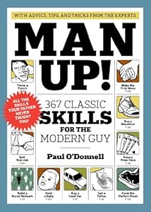 Man Up!: 367 Classic Skills for the Modern Guy