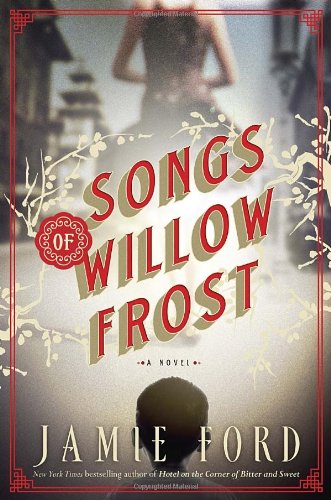 Songs of Willow Frost: A Novel by Jamie Ford