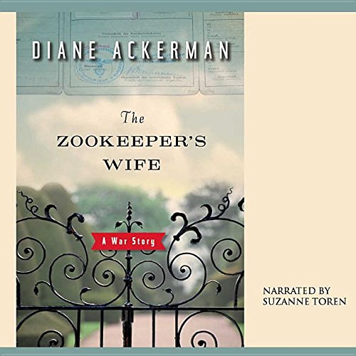 The Zookeeper S Wife: A War Story by Diane ACKERMAN