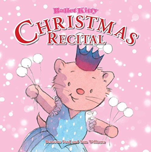 Ballet Kitty: Christmas Recital by Bernette Ford  ,