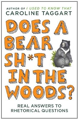 Does a Bear Sh*t in the Woods?: Answers to Rhetorical Questions