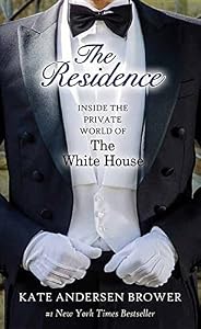 The Residence: Inside the Private World of the White House