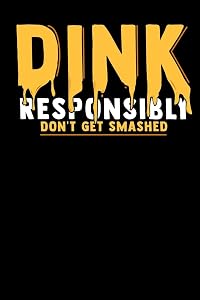 Dink Responsibly Don't Get Smashed: 120 Pages I 6x9 I Graph Paper 4x4 I Funny Pickleball & Wine Gifts