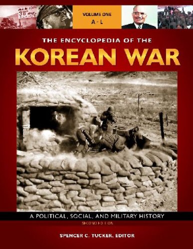 The Encyclopedia of the Korean War: A Political, Social, and Military History (3 Volume Set) by Spencer C. Tucker