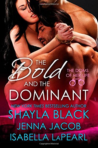 The Bold and the Dominant by Shayla Black