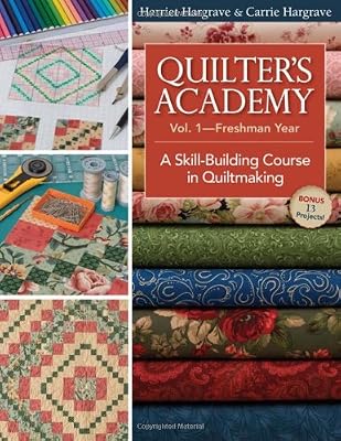 Quilter's Academy Vol. 1--Freshman Year: A Skill-Building Course in Quiltmaking