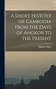 A Short History of Cambodia From the Days of Angkor to the Present by Martin F (Martin Florian) 191 Herz