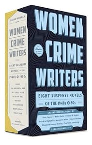Women Crime Writers: Eight Suspense Novels of the 1940s &amp; 50s: A Library of America Boxed Set by Sarah Weinman                       (Editor)