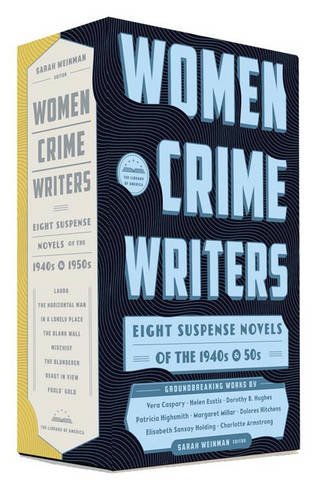 Women Crime Writers: Eight Suspense Novels of the 1940s &amp; 50s: A Library of America Boxed Set by Sarah Weinman                       (Editor)