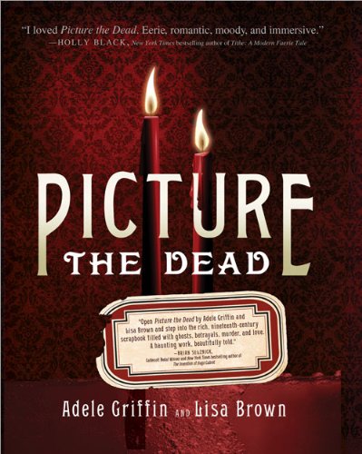 Picture the Dead by Adele Griffin