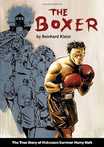 The Boxer: The True Story of Holocaust Survivor Harry Haft