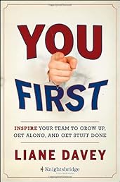 You First: Inspire Your Team to Grow Up, Get Along, and Get Stuff Done