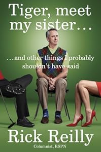 Tiger, Meet My Sister...: And Other Things I Probably Shouldn't Have Said