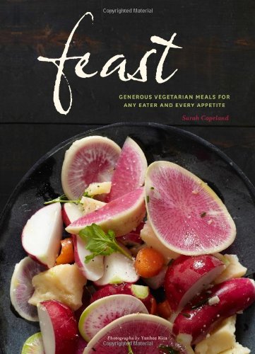 Feast: Generous Vegetarian Meals for Any Eater and Every Appetite by Sarah Copeland