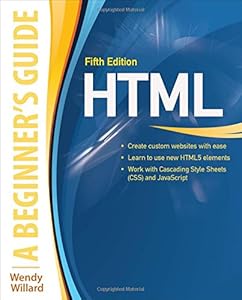 HTML: A Beginner's Guide, Fifth Edition by Wendy Willard